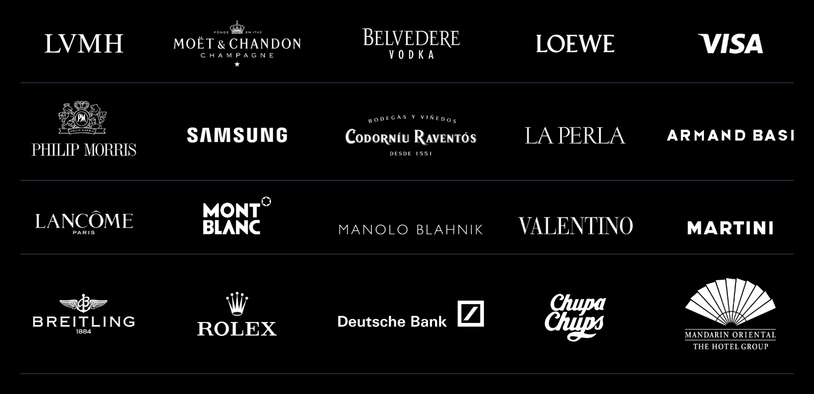 Selected clients: LVMH, Moët & Chandon, Belvedere Vodka, Loewe, Visa, Philip Morris, Samsung, Codorníu Raventós, La Perla, Armand Basi, Lancôme, Montblanc, Manolo Blahnik, Valentino, Martini, Breitling, Rolex, Deutsche Bank, Chupa Chups, Mandarin Oriental.